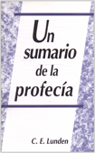 Un Sumario de La Profecía by Clarence E. Lunden