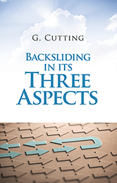 Backsliding in Its Three Aspects by George Cutting