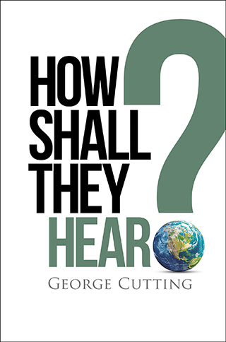 How Shall They Hear? by George Cutting