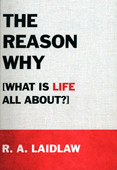 The Reason Why by Robert A. Laidlaw