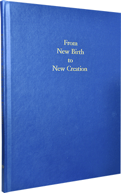 From New Birth to New Creation: TO BE REPLACED BY A NEW PAPERBACK EDITION #41083 — ENQUIRE. by Roy A. Huebner
