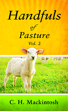 Handfuls of Pasture for the Beloved Flock of God by Charles Henry Mackintosh