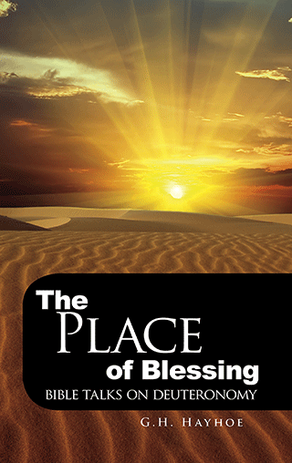 The Place of Blessing: Bible Talks on Deuteronomy by Gordon Henry Hayhoe