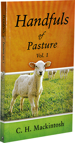 Handfuls of Pasture for the Beloved Flock of God by Charles Henry Mackintosh