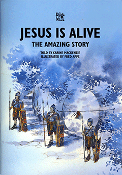 Jesus Is Alive: The Amazing Story of the Resurrection by Carine Mackenzie