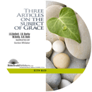 Three Articles on the Subject of Grace by John Nelson Darby, William Kelly, & A.H. Rule