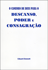 O Caminho de Deus para o Descanso, Poder e Consagração: God's Way of Rest, Power and Consecration by Edward B. Dennett