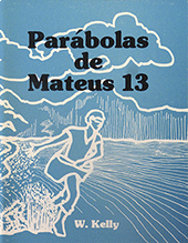 Parabolas de Mateus 13 by William Kelly