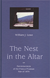 The Nest in the Altar: Reminiscences of the Franco-Prussian War of 1870 by William Joseph Lowe