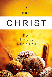 A Full Christ for Empty Sinners by William T. Trotter
