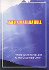 Amelia Matilda Hull: There Is Life in a Look at the Crucified One