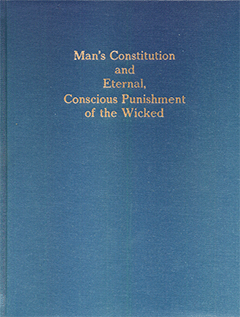 Man's Constitution and the Eternal Conscious Punishment of the Wicked by John Nelson Darby & Frederick William Grant