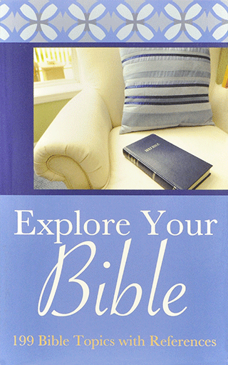 Explore Your Bible: 199 Bible Topics with References by Reuben Archer Torrey