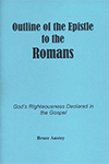 Outline of the Epistle to the Romans: God's Righteousness Declared in the Gospel by Stanley Bruce Anstey