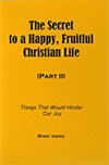 The Secret to a Happy, Fruitful Christian Life: Part 2, Four Ways Satan Would Spoil Our Joy by Stanley Bruce Anstey