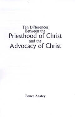 Ten Differences Between the Priesthood of Christ and the Advocacy of Christ by Stanley Bruce Anstey