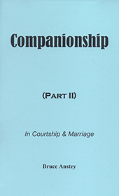 Companionship: Part 2, In Courtship and Marriage by Stanley Bruce Anstey