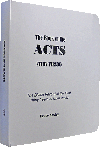 The Book of the Acts: The Divine Record of the First Thirty Years of Christianity by Stanley Bruce Anstey