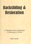 Backsliding and Restoration: In Relation to the Priesthood and Advocacy of Christ by Stanley Bruce Anstey