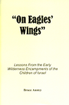 On Eagles' Wings: Lessons From the Early Wilderness Encampments of the Children of Israel by Stanley Bruce Anstey