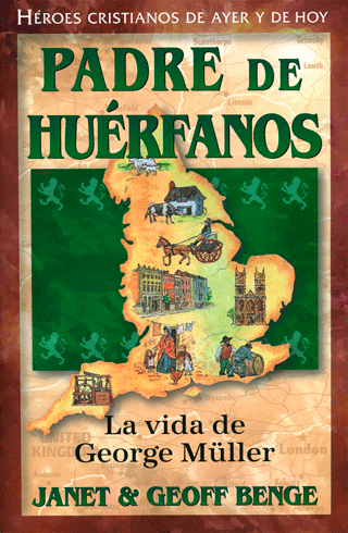 La Vida de George Müller: Padre de Huerfanos by Janet & Geoff Benge