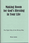Making Room for God's Blessing in Your Life: The Right Way and the Wrong Way by Stanley Bruce Anstey