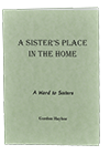 A Sister's Place in the Home: A Word for Sisters by Gordon Henry Hayhoe