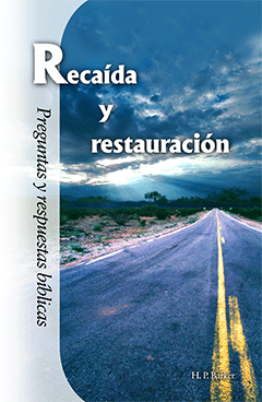 Recaida y Restauración: Preguntas y Respuestas Bíblicas, Capítulo 9 by Harold Primrose Barker