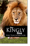 The Kingly One: Bible Talks on Matthew by Sidney (Sid) Gill