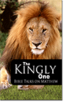 The Kingly One: Bible Talks on Matthew by Sidney R. Gill