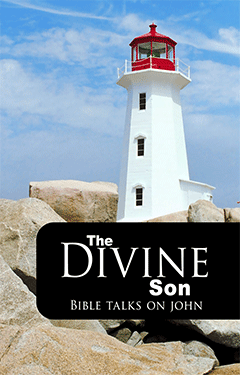 The Divine Son: Bible Talks on John